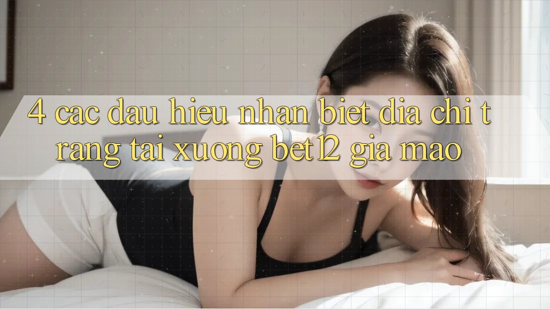 4. Các Dấu Hiệu Nhận Biết Địa chỉ trang Tải xuống bet12 Giả Mạo 4. Các Dấu Hiệu Nhận Biết Địa chỉ trang Tải xuống bet12 Giả Mạo