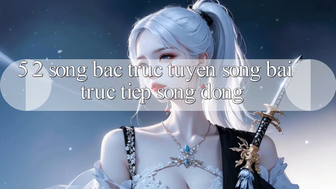 5. 2. Sòng Bạc Trực Tuyến (Sòng bài trực tiếp) Sống Động