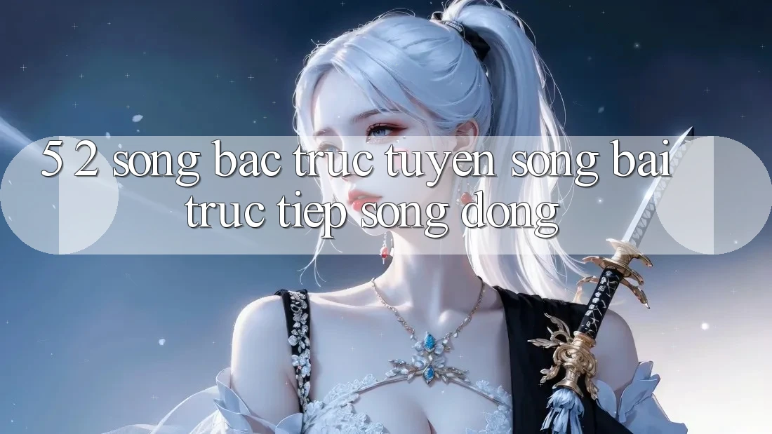 5. 2. Sòng Bạc Trực Tuyến (Sòng bài trực tiếp) Sống Động