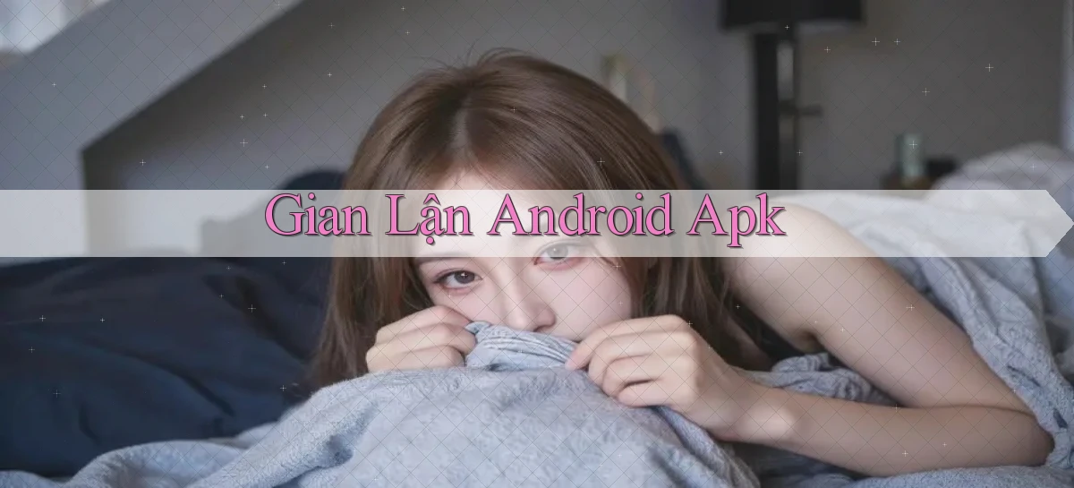 Gian lận Android apk