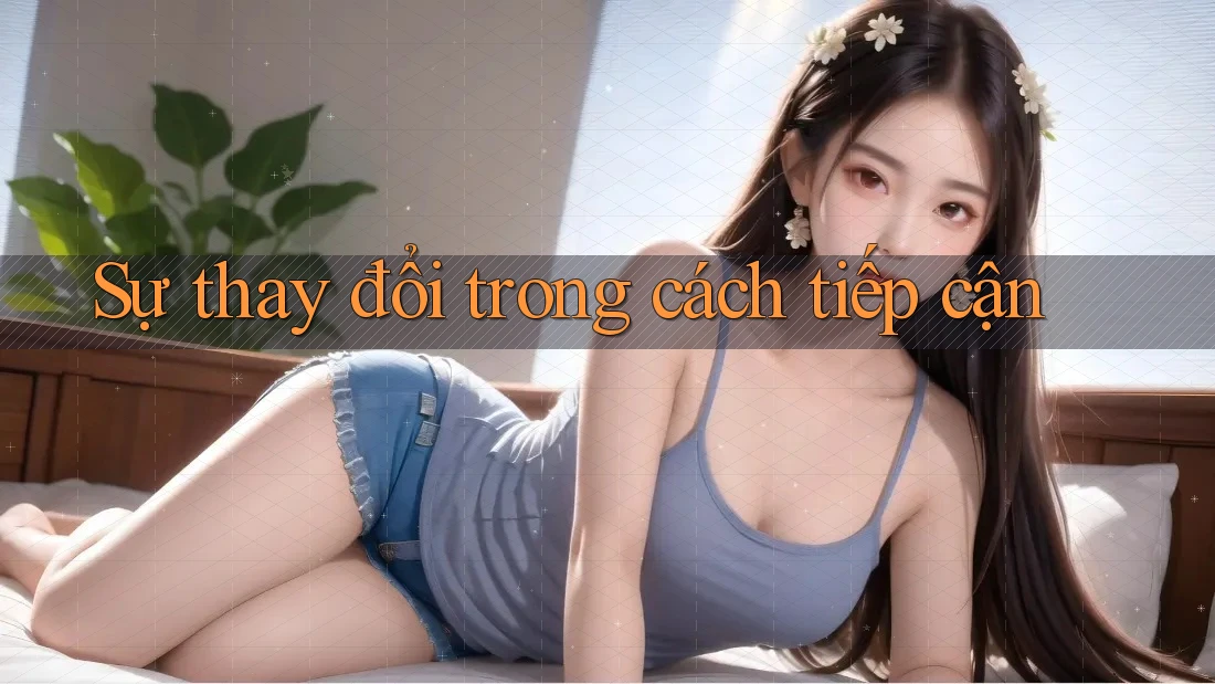 Sự thay đổi trong cách tiếp cận Sự thay đổi trong cách tiếp cận