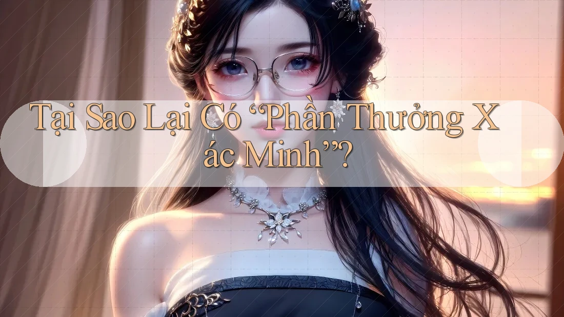 Tại Sao Lại Có “Phần Thưởng Xác Minh”? Tại Sao Lại Có “Phần Thưởng Xác Minh”?